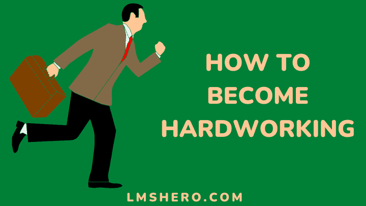 how to become hardworking - lmshero