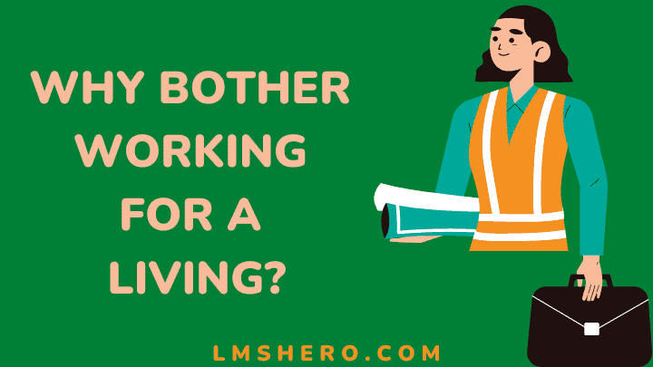 why bother working for a living - lmshero