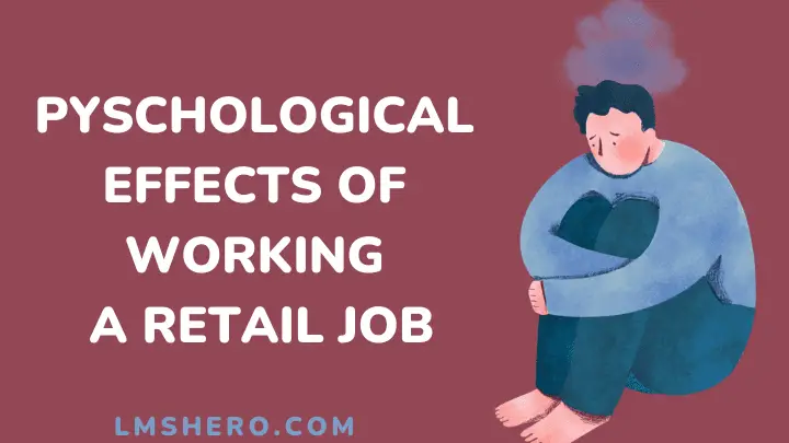 Psychological effects of working retail - lmshero
