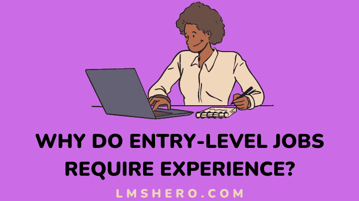 why do entry-level jobs require experience - lmshero