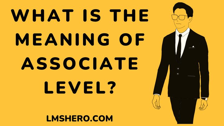 Associate level meaning - lmshero