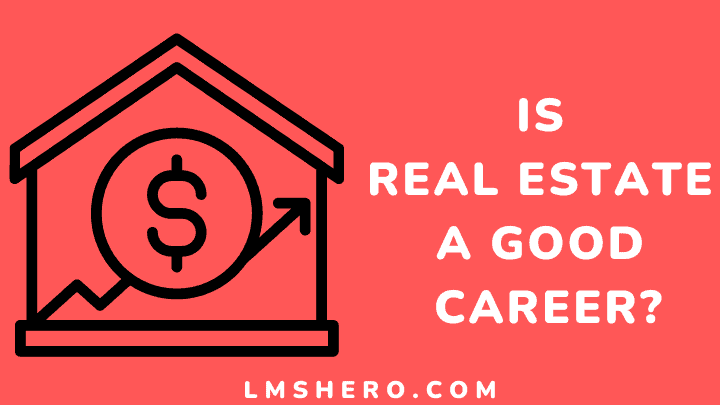 Is real estate a good career - lmshero