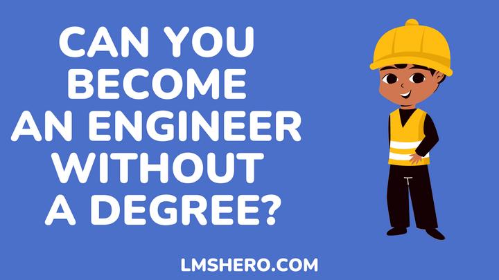 Can you be an engineer without a degree - LMS Hero