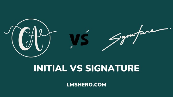 Initial Vs Signature Differences Uses And Importance LMS Hero