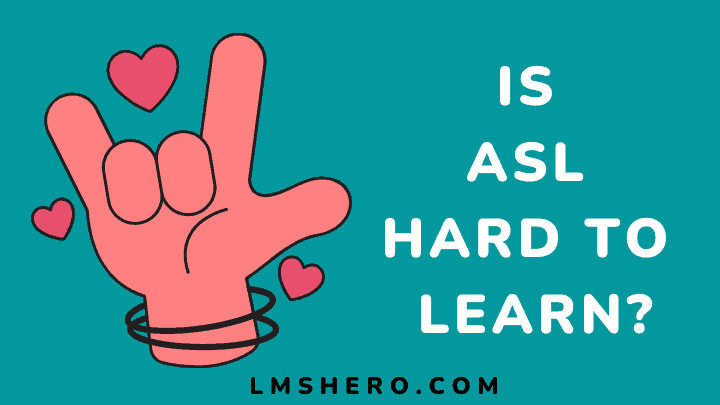 is asl hard to learn - lmshero