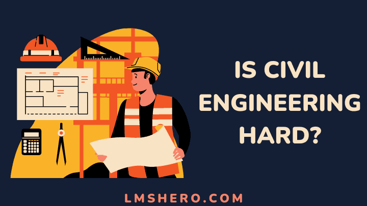 is civil engineering hard - lmshero