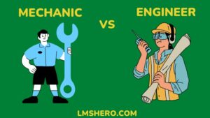 Mechanic Vs Engineer [Difference & Educational Requirements] - LMS Hero