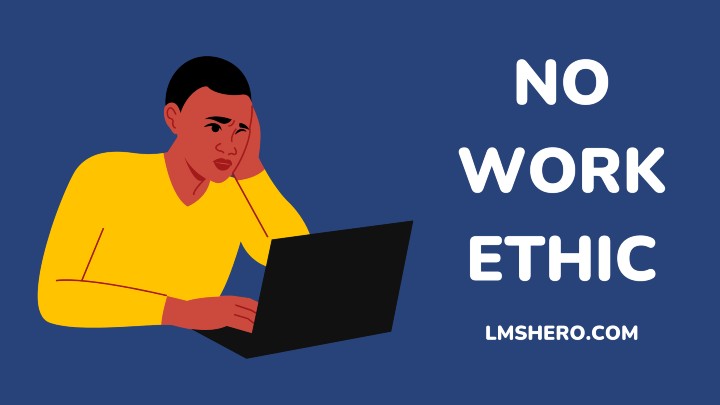 NO WORK ETHIC - LMSHERO.COM