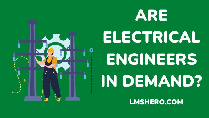 Are Electrical Engineers in Demand - lmshero