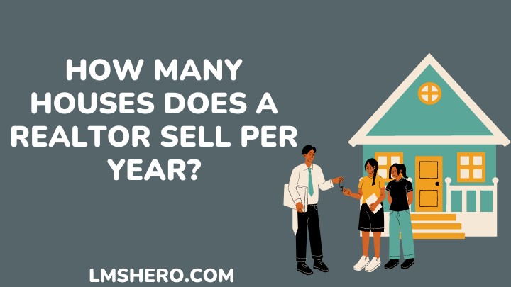 how many houses does a realtor sell per year - lmshero