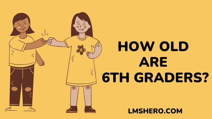 how old are 6th graders - lmshero