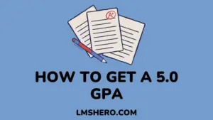 12 Easy And Effective Tips To Get A 5.0 GPA - LMS Hero