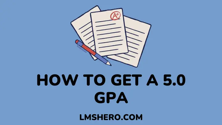 how to get a 5.0 gpa - lmshero