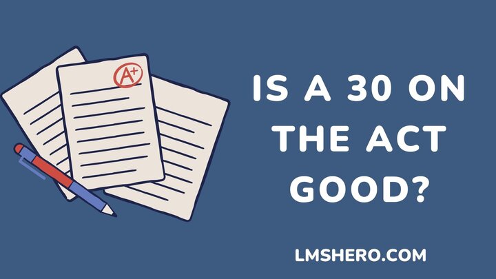 is a 30 on the act good - lmshero
