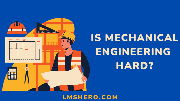 is mechanical engineering hard - lmshero