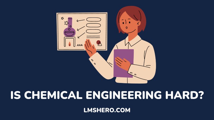 IS CHEMICAL ENGINEERING HARD - LMSHERO