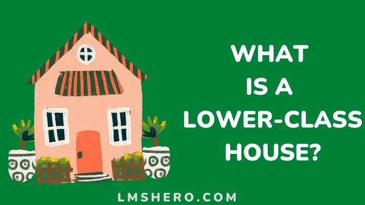lower-class house - lmshero