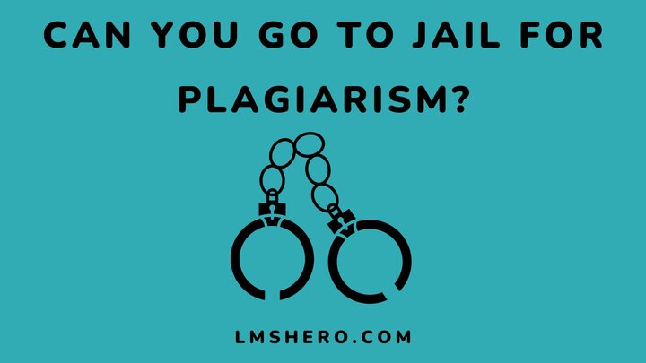 Can-you-go-to-jail-for-plagiarism-Lmshero