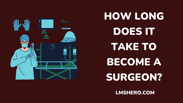 how long does it take to become a surgeon - lmshero