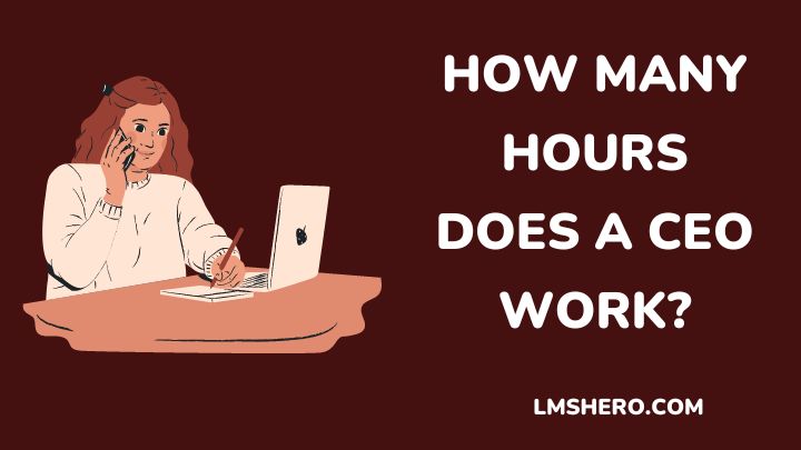 how many hours does a ceo work - lmshero