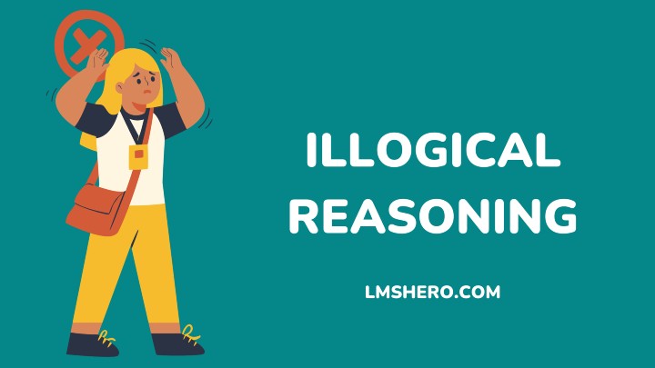 ILLOGICAL REASONING -LMSHERO
