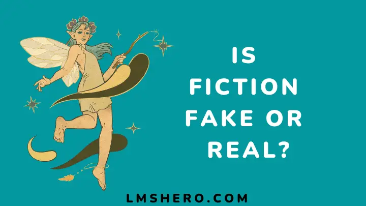 is fiction real or fake - lmshero