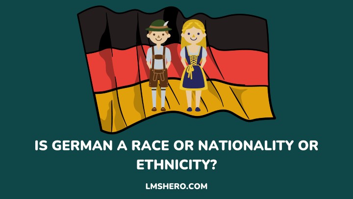 IS GERMAN A RACE OR NATIONALITY OR ETHNICITY - LMSHERO