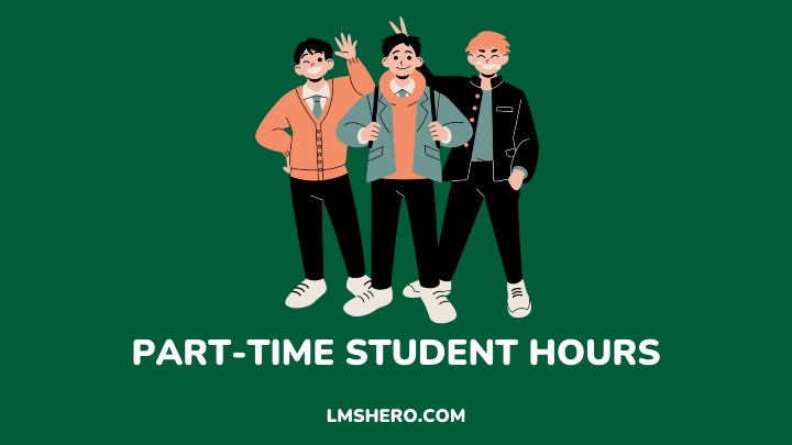 PART-TIME STUDENT HOURS - LMSHERO