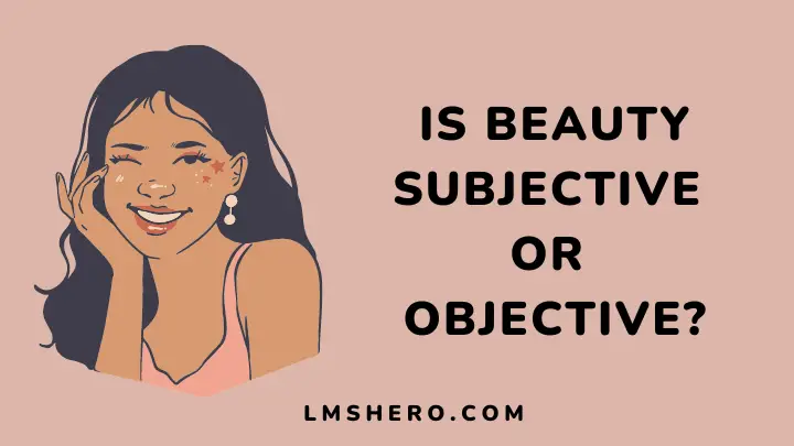 is beauty subjective or objective - lmshero