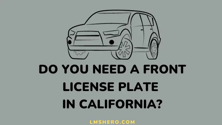 do you need a front license plate in california - lmshero
