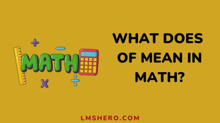 what-does-of-mean-in-math-meaning-usage-misconceptions-tips