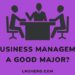 Is-business-management-a-good-major-Lmshero